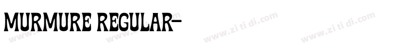 Murmure Regular字体转换 Murmure Regular字体转换